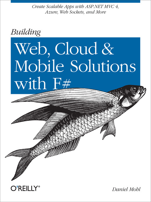 Title details for Building Web, Cloud, and Mobile Solutions with F# by Daniel Mohl - Available